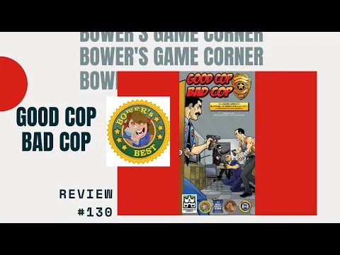 Bower's Game Corner #130: Good Cop, Bad Cop Review