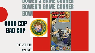 Bower's Game Corner #130: Good Cop, Bad Cop Review