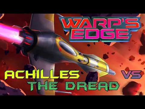 Warps Edge - Achilles vs The Dread playthrough