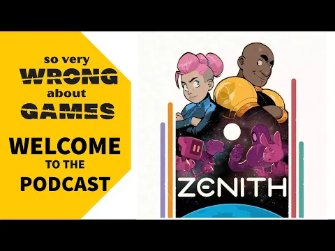 So Very Wrong About Games Podcast Zenith