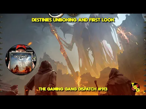 Destinies Unboxing and First Look on The Gaming Gang Dispatch EP 913