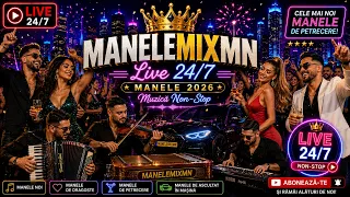 LIVE Manele 24/7 2026 | Cele Mai Noi Manele, Hituri și Petrecere Non-Stop