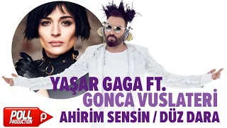 Yaşar Gaga Ft. Gonca Vuslateri - Ahirim Sensin / Düz Dara - ( Official Audio )