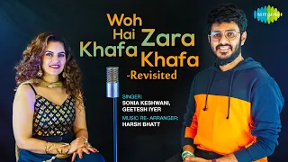 Woh Hai Zara Khafa Khafa | Sonia Keshwani | Geetesh Iyer | Official Cover Song