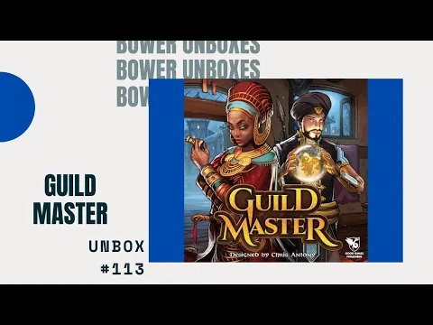 Bower Unboxes #113: Guild Master