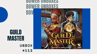 Bower Unboxes #113: Guild Master