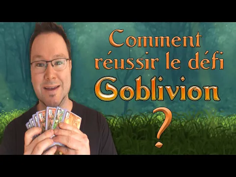 Comment relever le défi Goblivion avec des mauvaises cartes?