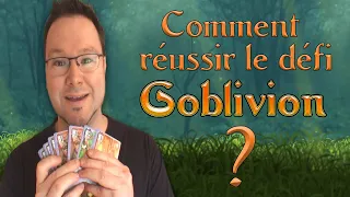 Comment relever le défi Goblivion avec des mauvaises cartes?
