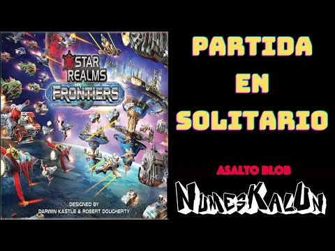 Star Realms Frontiers - Partida en Solitario contra Asalto Blob
