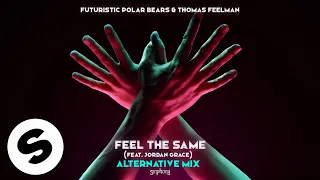 Futuristic Polar Bears & Thomas Feelman - Feel The Same (feat. Jordan Grace) [Alternative Mix]