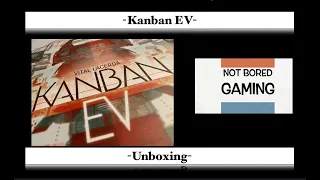 Kanban EV - Unboxing - Not Bored Gaming
