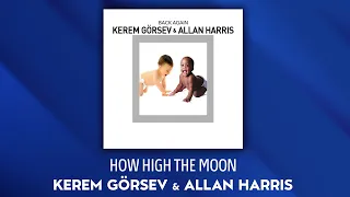 Kerem Görsev & Allan Haris - How High The Moon (Official Audio Video)