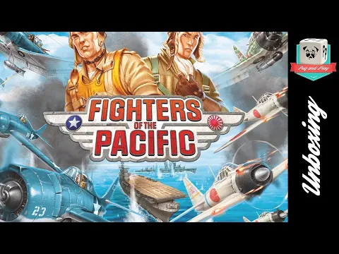 [Unboxing] Fighters of the Pacific (KS - All in) - Alors, on ouvre la boite?