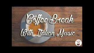 Little Italy - Coffee Break with Italian Music | Famous Italian Songs (Caruso, Modugno…)