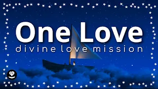 One Love | divine love mission | 432Hz