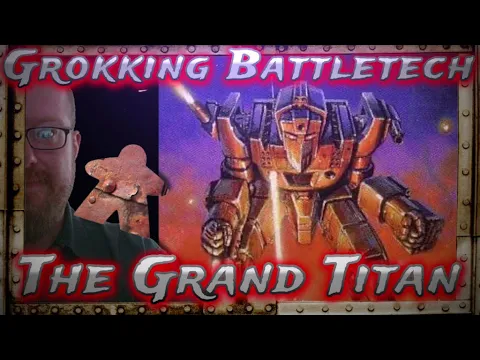 The Grand Titan, Grokking Battletech