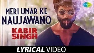 Kabir Singh: Meri Umar ke Naujawano | Lyrical Video | Shahid Kapoor, Teena Singh | Kishore Kumar