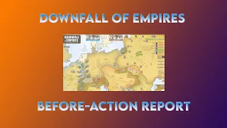 Downfall of Empires: A Before Action Report