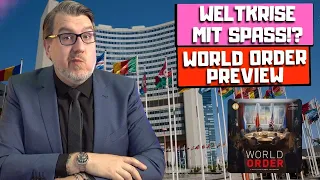 WORLD ORDER PREVIEW: Kann Weltkrise auch Spaß machen!?