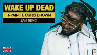 T-Pain Ft. Chris Brown - Wake Up Dead (9AM Remix)