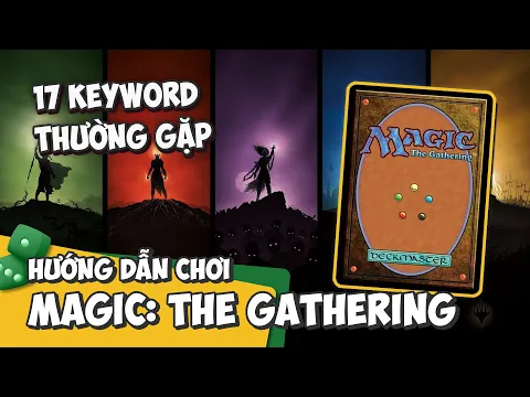 17 từ khóa thường gặp trong Magic: The Gathering | HƯỚNG DẪN CHƠI | K Board Game