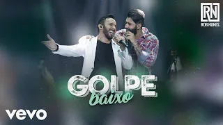 Rob Nunes - Golpe Baixo (Ao Vivo) ft. Gusttavo Lima