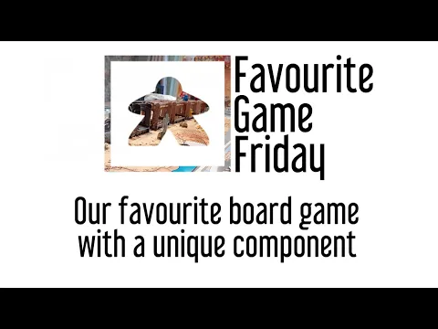 Favourite Game Friday - Board Games with Unique Components