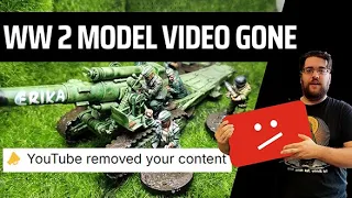 WW2 Wargaming Youtubers beware! - Youtube just deleted my short of showcasing Bolt Action Howitzer