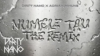 Dirty Nano ❌ Adrian Minune - Numele Tau | The Remix