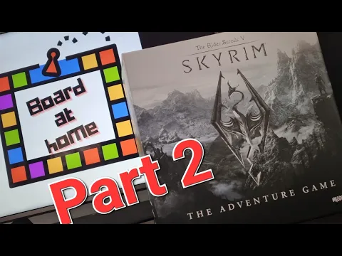 Board At Home Plays: Skyrim The Adventure Board Game Part 2