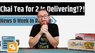 News & Week in Review - Chai Tea for 2 Is Finally Delivering?!?!