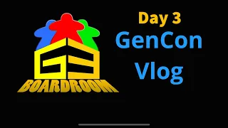 GenCon Vlog Day 3
