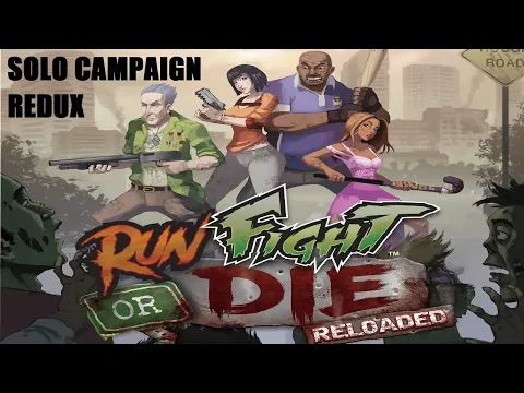 Run Fight or Die Solo Campaign Redux Episode 3