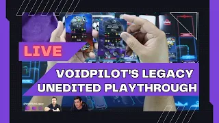 Live Playthrough of Voidpilot's Legacy