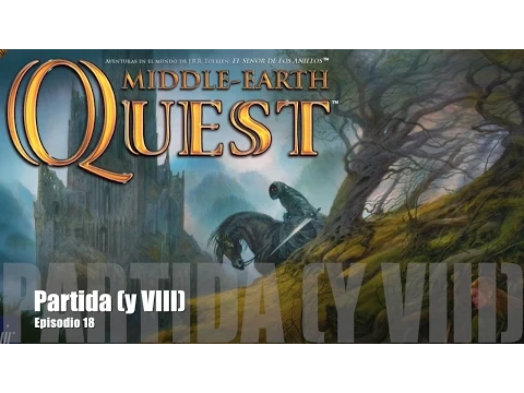 Middle Earth Quest E18 - Partida (y VIII)