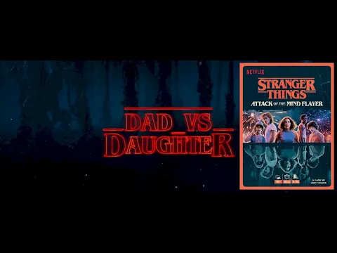 Dad vs Daughter - Stranger Things: Attack of the Mind Flayer - Unboxing