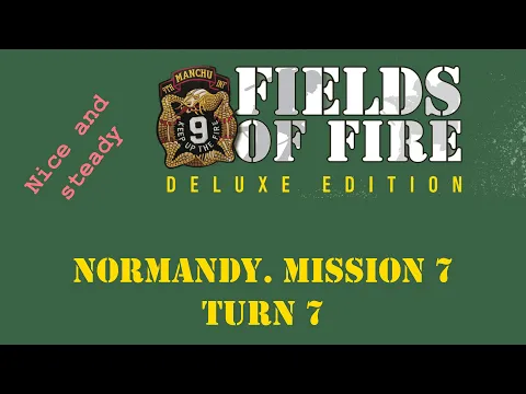 Fields of FIre. Normandy Campaign. Mission 6. Turn 7