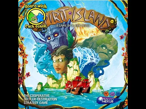Episode 32 - Spirit Island: The Spirit is Willing, But the Brain Is Weak