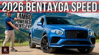 The 2026 Bentley Bentayga Speed Is A Rowdy Ultra Luxurious Lamborghini Powered SUV