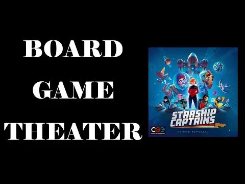 Board Game Theater: Starship Captains