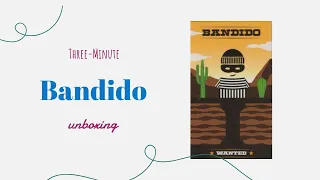 Bandido - 3-Minute Unboxing