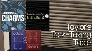 Charms & Inflation! & Odds & Even ~ Taylor's Trick-Taking Table