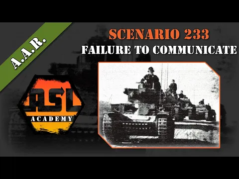 ASL AAR - Failure to Communicate (233)