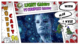 Würfel Cast - Episode 96 - Light Games VS Complex Games