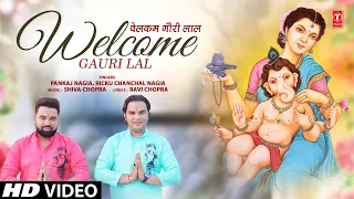 Welcome Gauri Laal | Welcome गौरी लाल🙏Ganesh Bhajan🙏 | PANKAJ NAGIA | RICKU CHANCHAL NAGIA | Full HD