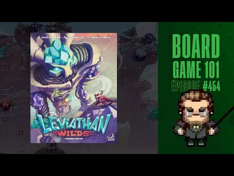 Board Game 101 (EP454) Leviathan Wilds - Règles et critique