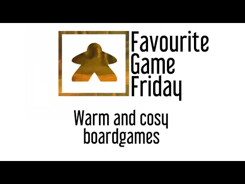 Favourite Game Friday - Warm and Cosy Boardgames