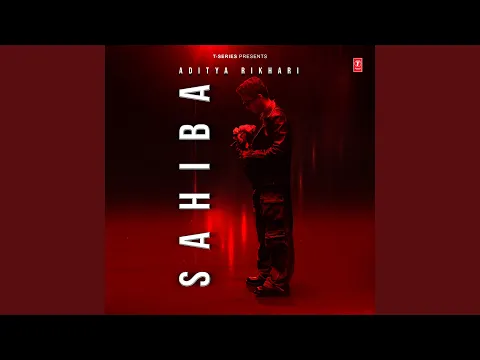 Thumbnail for Sahiba - Aditya Rikhari
