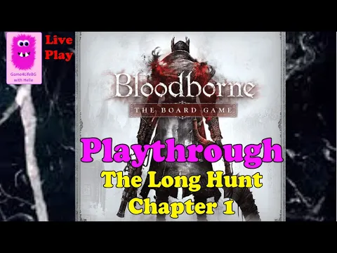 Bloodborne: The Board Game, Playthrough live - The Long Hunt: Chapter 1