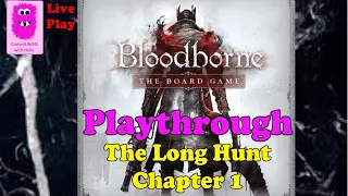 Bloodborne: The Board Game, Playthrough live - The Long Hunt: Chapter 1